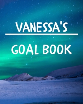 Paperback Vanessa's Goal Book: New Year Planner Goal Journal Gift for Vanessa / Notebook / Diary / Unique Greeting Card Alternative Book