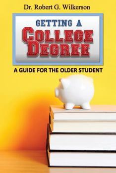 Paperback Getting a College Degree, A Guide for the Older Student Book