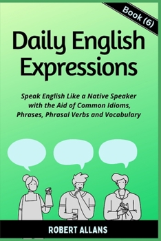 Paperback Daily English Expressions (Book - 6): Speak English Like a Native Book