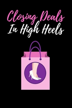 Closing Deals In High Heels: Realtor Journal - Womens Blank Lined Journal Funny Notebook - Closing Gifts For Real Estate Agents Realtors Brokers & ... for Women Agent Journal (realtor gag gifts).