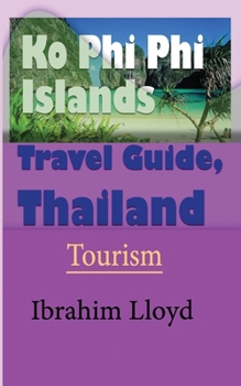 Paperback Ko Phi Phi Islands Travel Guide, Thailand: Tourism Book