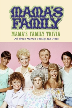 Mama's Family Trivia: All about Mama’s Family and More: Mama Family Quiz Game Book