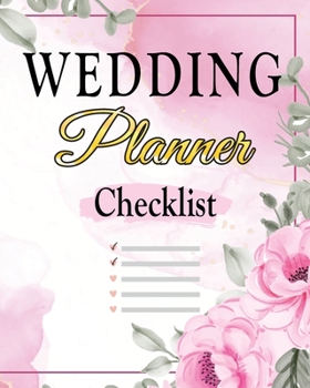 Paperback Wedding Checklist: The Complete Wedding Planner Book and Organizer, Bride Organizer, Wedding Checklist Book