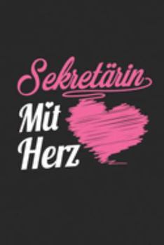 Sekretärin Mit Herz: A5 Blanko • Notebook • Notizbuch • Taschenbuch • Journal • Tagebuch - Ein lustiges Geschenk für Freunde oder die Familie und die beste Sekretärin der Welt (German Edition)