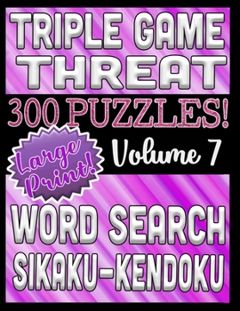 Paperback Triple Game Threat - 300 Puzzles - Word Search, Sikaku, Kendoku: Large Print Combined Fun Logic Puzzles with Variable Difficulty Book