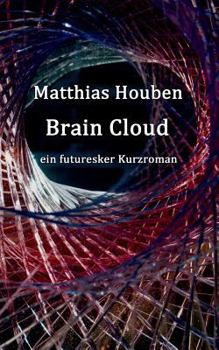 Paperback Brain Cloud: ein futuresker Kurzroman [German] Book