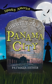 Ghostly Tales of Panama City (Spooky America)