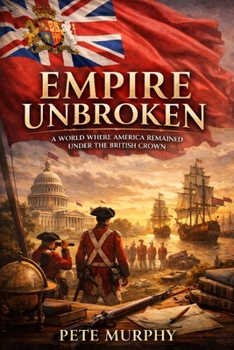Paperback Empire Unbroken: A World Without the American Revolution Book