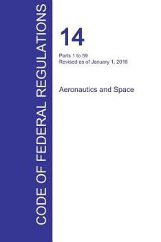Paperback CFR 14, Parts 1 to 59, Aeronautics and Space, January 01, 2016 (Volume 1 of 5) Book