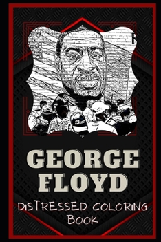 Paperback George Floyd Distressed Coloring Book: Artistic Adult Coloring Book