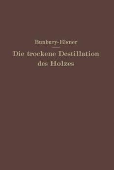 Paperback Die Trockene Destillation Des Holzes [German] Book