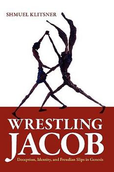 Paperback Wrestling Jacob: Deception, Identity, and Freudian Slips in Genesis Book