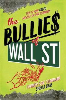 Paperback The Bullies of Wall Street: This Is How Greed Messed Up Our Economy Book