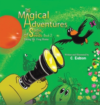 Hardcover The Magical Adventures of Sadie and Seeds - Book 2 Book