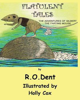 Paperback Flatulent Tales: The Adventures of Gilbert the Farting Mouse Book