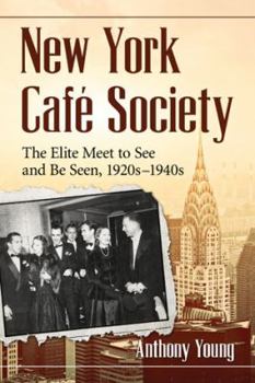 Paperback New York Cafe Society: The Elite Meet to See and Be Seen, 1920s-1940s Book