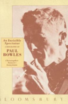 Hardcover An invisible spectator: A biography of Paul Bowles Book