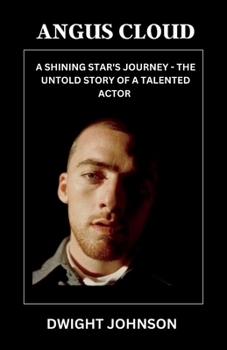 Paperback Angus Cloud: A Shining Star's Journey - The Untold Story Of A Talented Actor Book