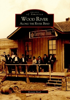 Wood River: Along the River Bend - Book  of the Images of America: Illinois