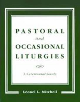 Paperback Pastoral and Occasional Liturgies: A Ceremonial Guide Book