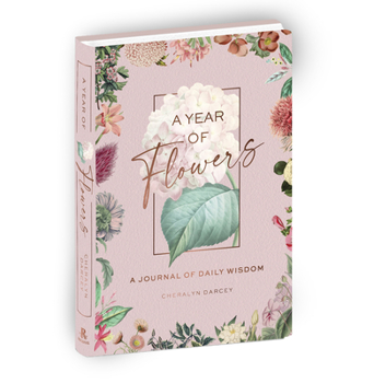 Language of Flowers Day Book: Discover a year of flowers for love, wisdom, healing and passion…