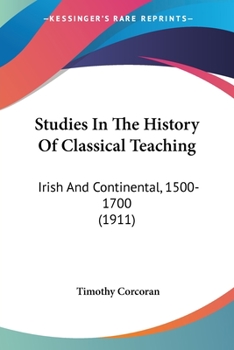 Paperback Studies In The History Of Classical Teaching: Irish And Continental, 1500-1700 (1911) Book