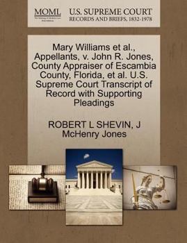 Paperback Mary Williams et al., Appellants, V. John R. Jones, County Appraiser of Escambia County, Florida, et al. U.S. Supreme Court Transcript of Record with Book
