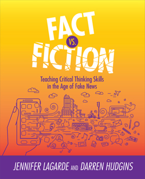 Paperback Fact vs. Fiction: Teaching Critical Thinking Skills in the Age of Fake News Book