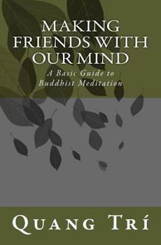 Paperback Making Friends With Our Mind: A Basic Guide to Buddhist Meditation Book