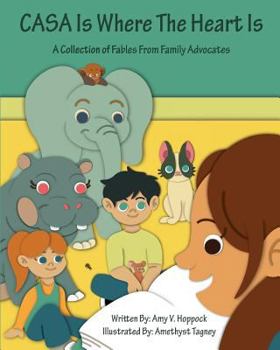 Paperback CASA Is Where The Heart Is: A collection of Fables for Family Advocates Book