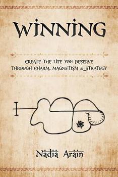 Paperback Winning: Create The Life You Deserve Through Charm, Magnetism & Strategy Book