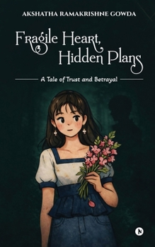 Paperback Fragile Heart, Hidden Plans: A tale of Trust and Betrayal Book