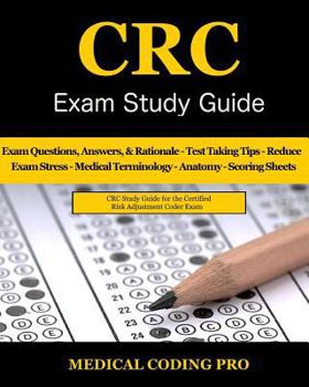 Paperback CRC Exam Study Guide - 2018 Edition: 150 Certified Risk Adjustment Coder Practice Exam Questions, Answers, and Rationale, Tips To Pass The Exam, Medic Book