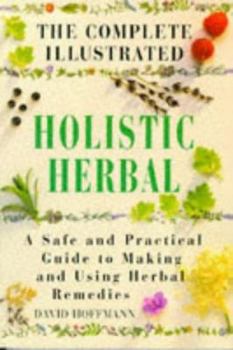 Hardcover The Complete Illustrated Holistic Herbal Book