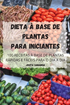 Paperback Dieta À Base de Plantas Para Iniciantes [Portuguese] Book