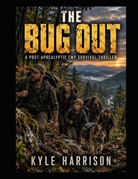Paperback The Bug Out: A Post-Apocalyptic EMP Survival Thriller Book