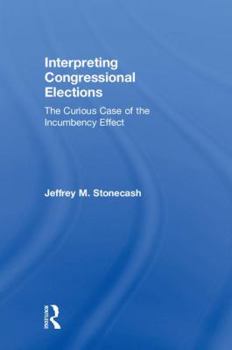 Interpreting Congressional Elections: The Curious Case of the Incumbency Effect