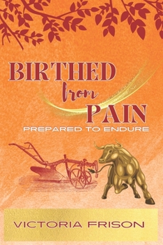 Paperback Birthed from pain: Prepared to Endure Book