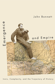 Paperback Emergence and Empire: Innis, Complexity, and the Trajectory of History Book