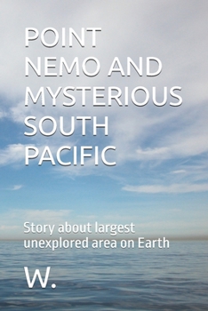 Paperback Point Nemo and Mysterious South Pacific: Story about largest unexplored area on Earth Book