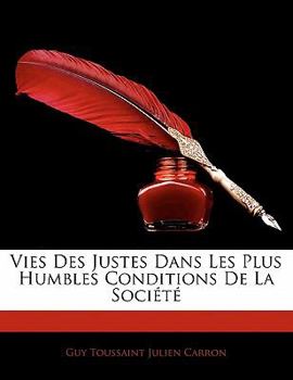 Paperback Vies Des Justes Dans Les Plus Humbles Conditions De La Soci?t? [French] Book