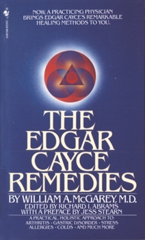 Mass Market Paperback The Edgar Cayce Remedies: A Practical, Holistic Approach to Arthritis, Gastric Disorder, Stress, Allergies, Colds, and Much More Book