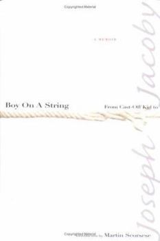Hardcover Boy on a String: From Cast-Off Kid to Filmmaker Through the Magic of Dreams Book