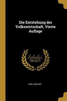 Paperback Die Entstehung der Volkswirtschaft, Vierte Auflage [German] Book