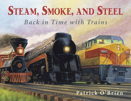 Paperback Steam, Smoke, and Steel: Back in Time with Trains Book