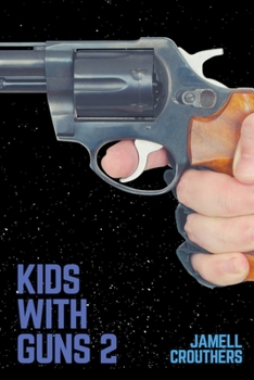 Kids With Guns 2 - Book #2 of the Kids With Guns
