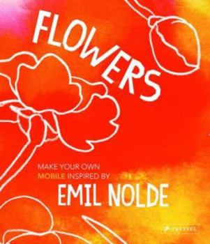 Paperback Flowers: Make Your Own Mobile Inspired by Emil Nolde Book