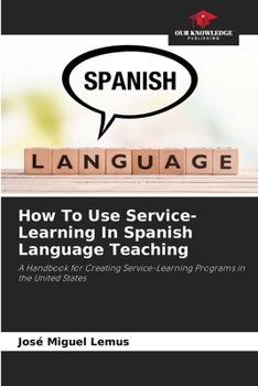 Paperback How To Use Service-Learning In Spanish Language Teaching Book