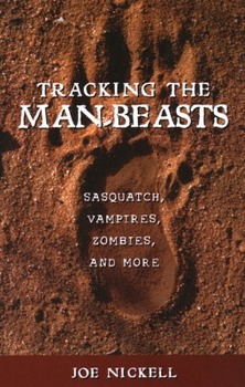 Paperback Tracking the Man-Beasts: Sasquatch, Vampires, Zombies, and More Book