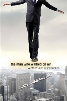 Paperback The Man Who Walked On Air & Other Tales Of Innocence Book